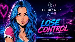 Lose Control 💙 - 💙 Blueanna Vibes Channel