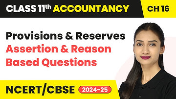 Provisions & Reserves - Assertion & Reason Based Questions | Class 11 Accounts Ch 16 | CBSE 2025-26