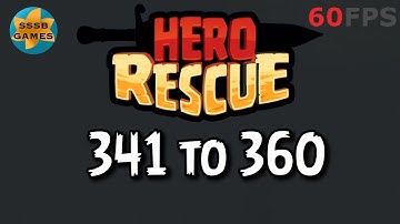 Hero Rescue: Level 341 To 360 , iOS/Android Walkthrough
