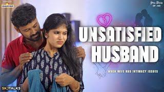 Unsatisfied Husband Relationship Issues Your Stories Ep-183 Skj Talks Short Film