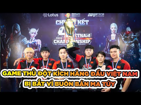 Game thủ Đột Kích hàng đầu Việt Nam bị bắt vì buôn bán mai thúy || Esports