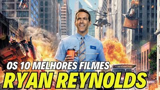 OS 10 MELHORES FILMES DE RYAN REYNOLDS