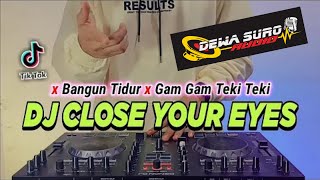 DJ CLOSE YOUR EYES x TEKI TEKI GAM GAM VIRAL TIKTOK FULLBASS RND Remix