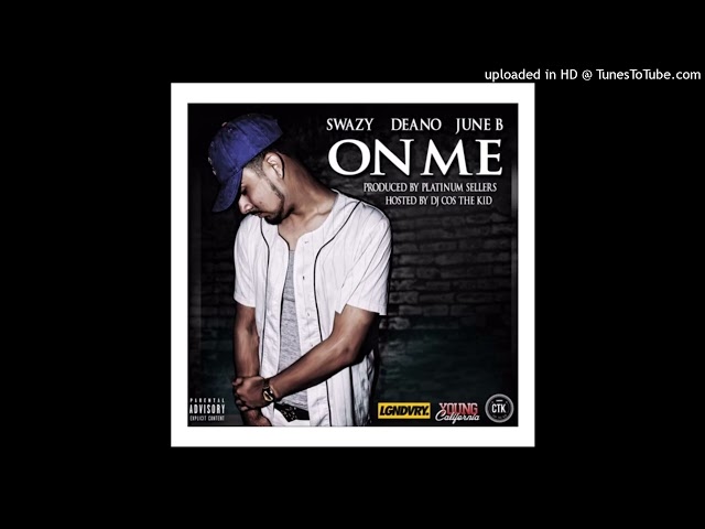Swazy x Deano x June B - On Me (Young California) class=