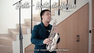 Hati Hati Dijalan - Tulus (Saxophone Cover by Desmond Amos)