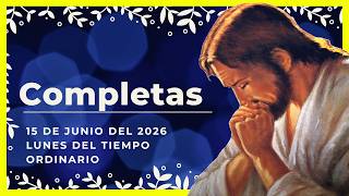 🌜ORACION DE LA NOCHE🌜| 15 Junio De 2026 | COMPLETAS DE HOY | Liturgia de las horas
