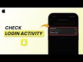 How To Check Your Login Activity On Snapchat