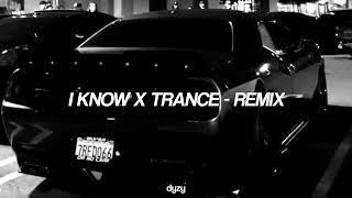 i know x trance - remix | speed up