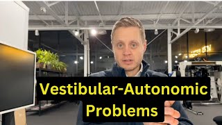 How Vestibular Problems Can Be Autonomic Problems.
