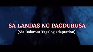 Video thumbnail of "Via Dolorosa Tagalog Adaptation (Sa Landas ng Pagdurusa) with Lyrics"