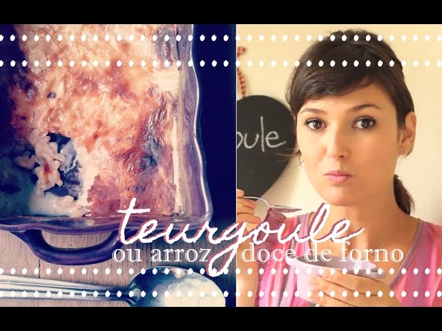 RECEITA DE ARROZ DOCE DE FORNO (AKA TEURGOULE)