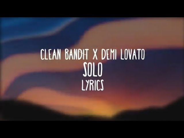 Clean Bandit & Demi Lovato - Solo (lyrics) class=
