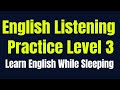 Improve Vocabulary ★ Learn English While Sleeping ★ Listening English Practice Level 3 ✔