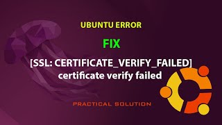 Ubuntu Fix Ssl Certificateverifyfailed Certificate Verify Failed