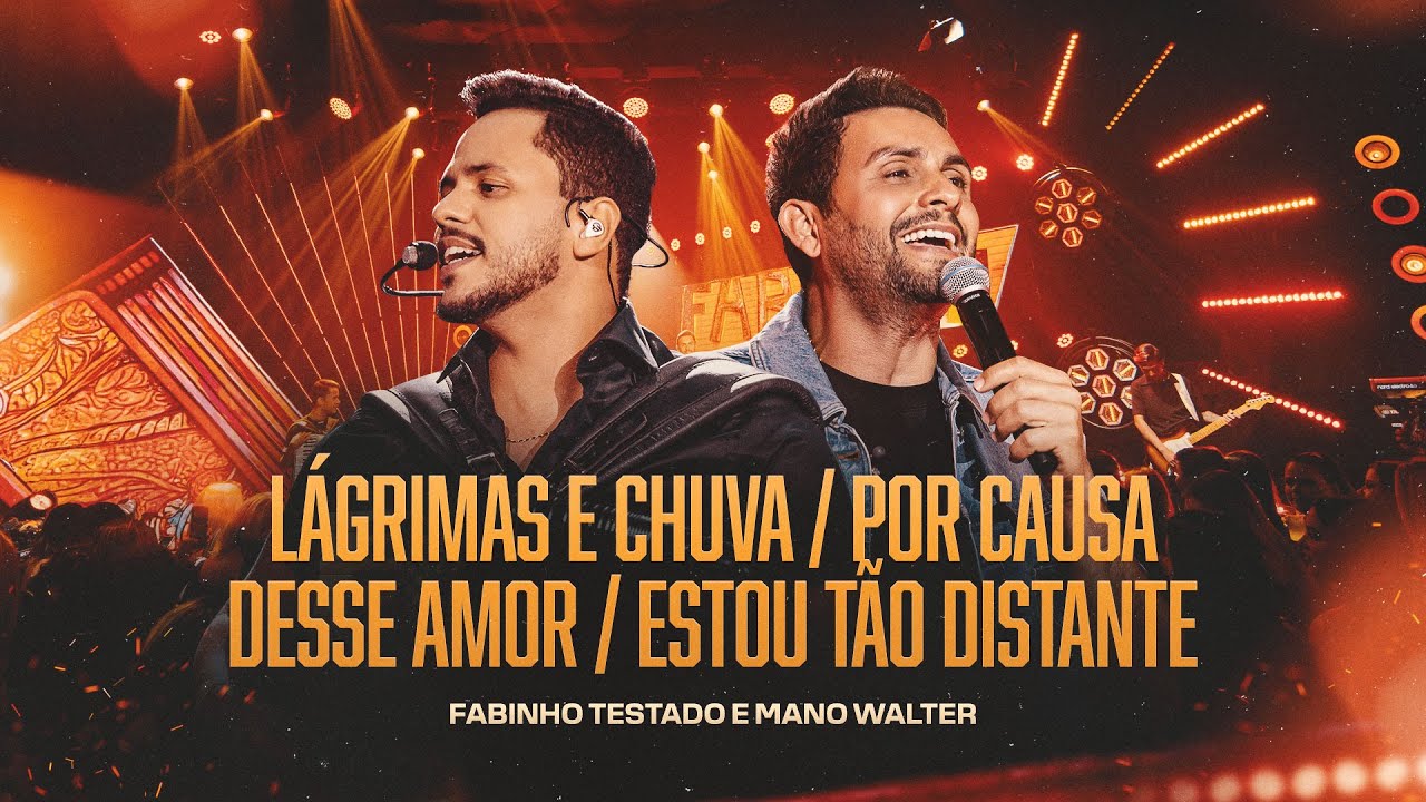LÁGRIMAS E CHUVA / POR CAUSA DESSE AMOR / ESTOU TÃO DISTANTE- Fabinho Testado e Mano Walter
