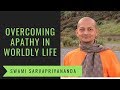 Overcoming Apathy in Worldly Life | Swami Sarvapriyananda
