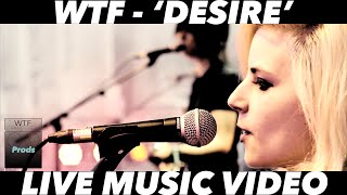 WTF - 'Desire' (Live Music Video)