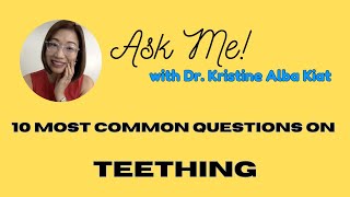 Top 10 Questions on Teething in Babies | ASK ME with Dr. Kristine Alba Kiat