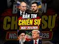 Bản tin chiến sự ngày 25/4/2026