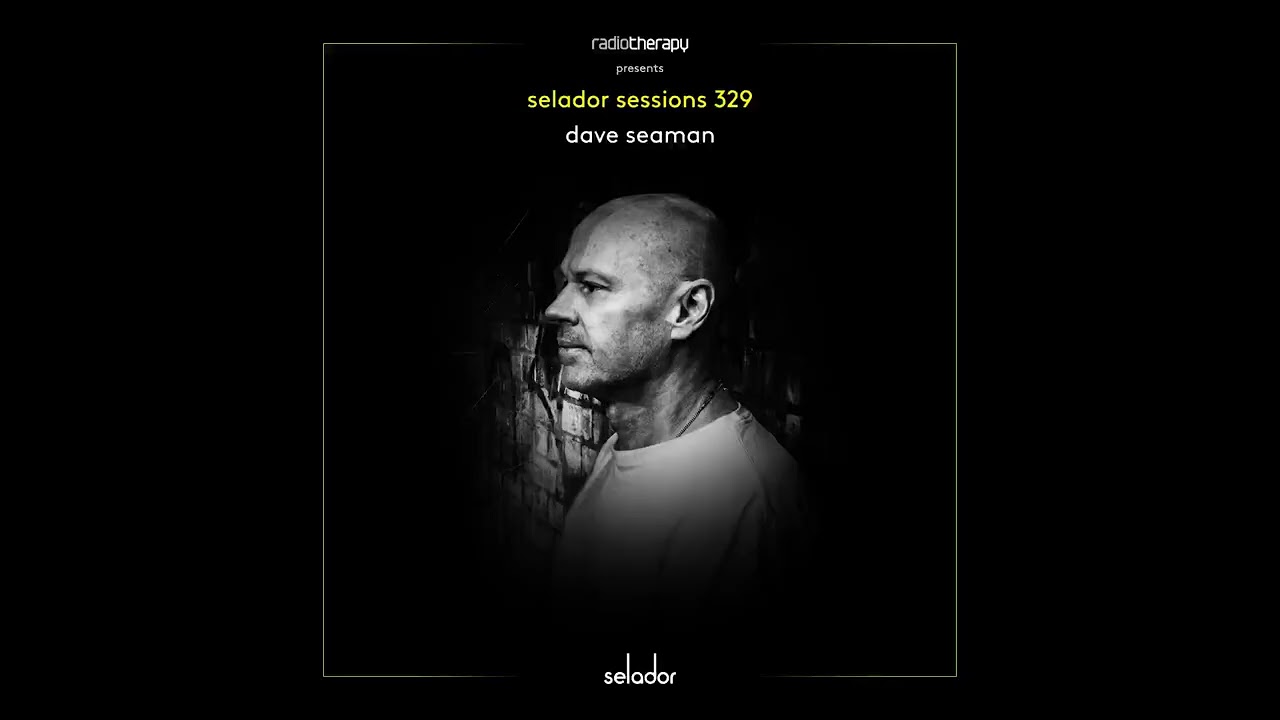 Dave Seaman - 04-Sep-2025 Radio Therapy, Selador Session 329