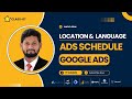Class -7: Location, Language  &amp;  Ad Schedule Targeting in Google Ads || IT Sumon