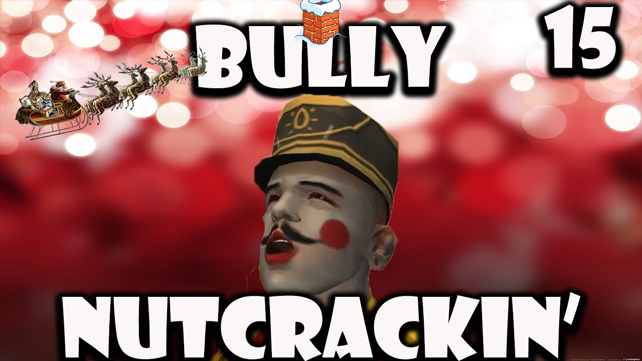 Bully - Video Game Nutcrackin
