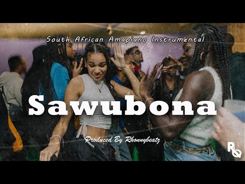 Amapiano Instrumental SAWUBONA South African Amapiano X Amapiano Type Beat