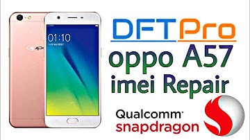 Oppo A57 Qualcomm imei Repair Dft Pro🔥After Formate imei Still here🔥⚡️Fix4UPRO⚡️