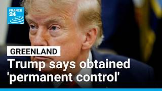 Did Trump really obtain 'permanent control' over Greenland • FRANCE 24 English