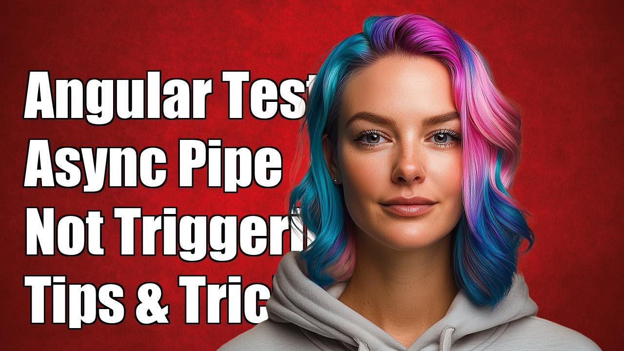 Angular Testing: Async Pipe Not Triggering Observable - Solutions ...