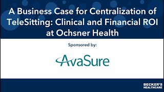 The business case for centralized monitoring: clinical and financial ROI at Ochsner Health