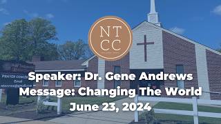 Changing The World | Dr. Gene Andrews | 6/23/2024