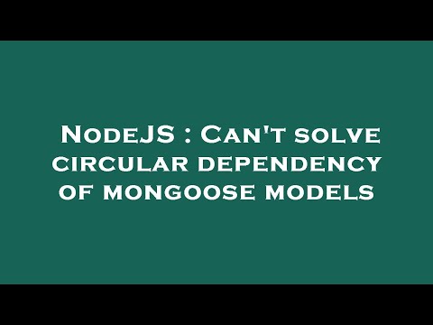 NodeJS : Can't solve circular dependency of mongoose models