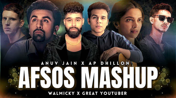 Anuv Jain - AFSOS ft. AP Dhillon Mashup