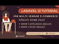 Laravel 12 Tutorial #59 | Multi Vendor E-com | Update Home Page | Show Categories and Logos Images