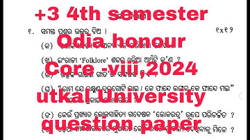 +3 4th semester 2024 Odia honour Core -viii, utkal University question paper,#video #odia #exam