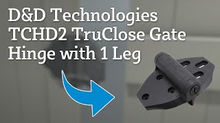D&D Technologies TCHD2 TruClose Gate Hinge with 1 Leg