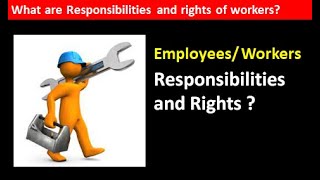 WHAT ARE THE WORKERS HEALTH AND SAFETY RESPONSIBILITY AND RIGHTS ?