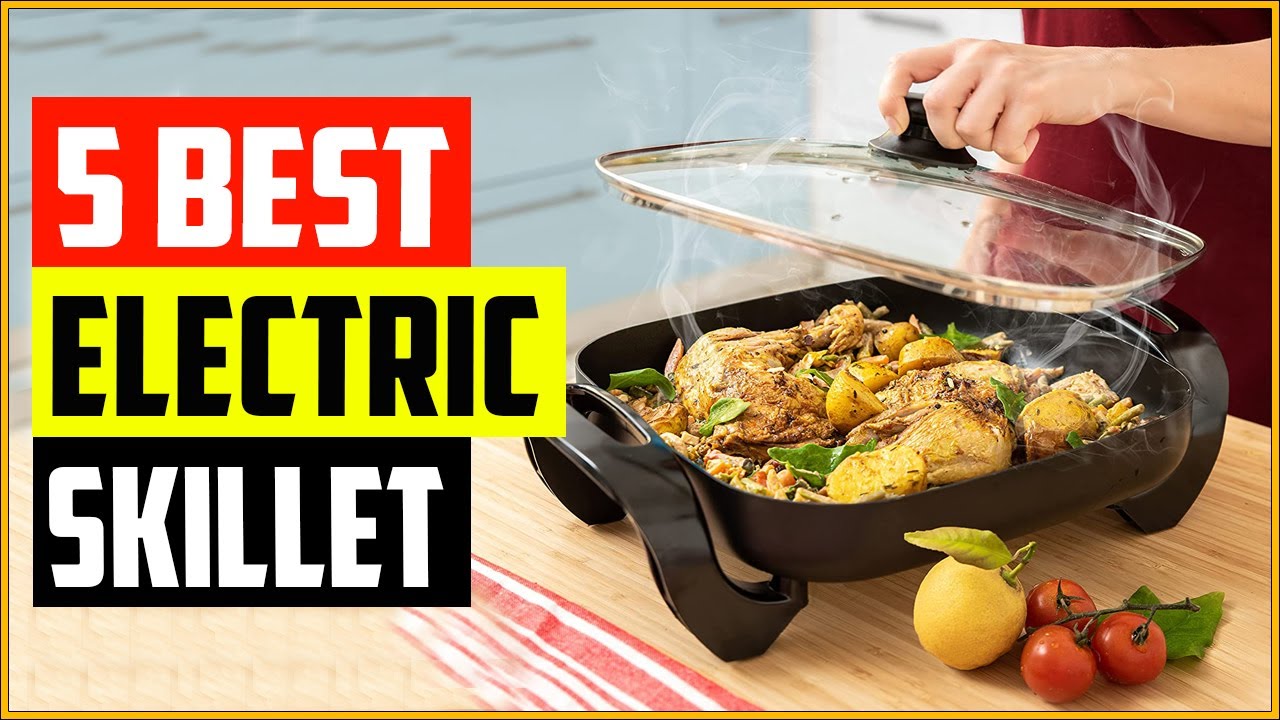 Top 5 Best Electric Skillet 2022