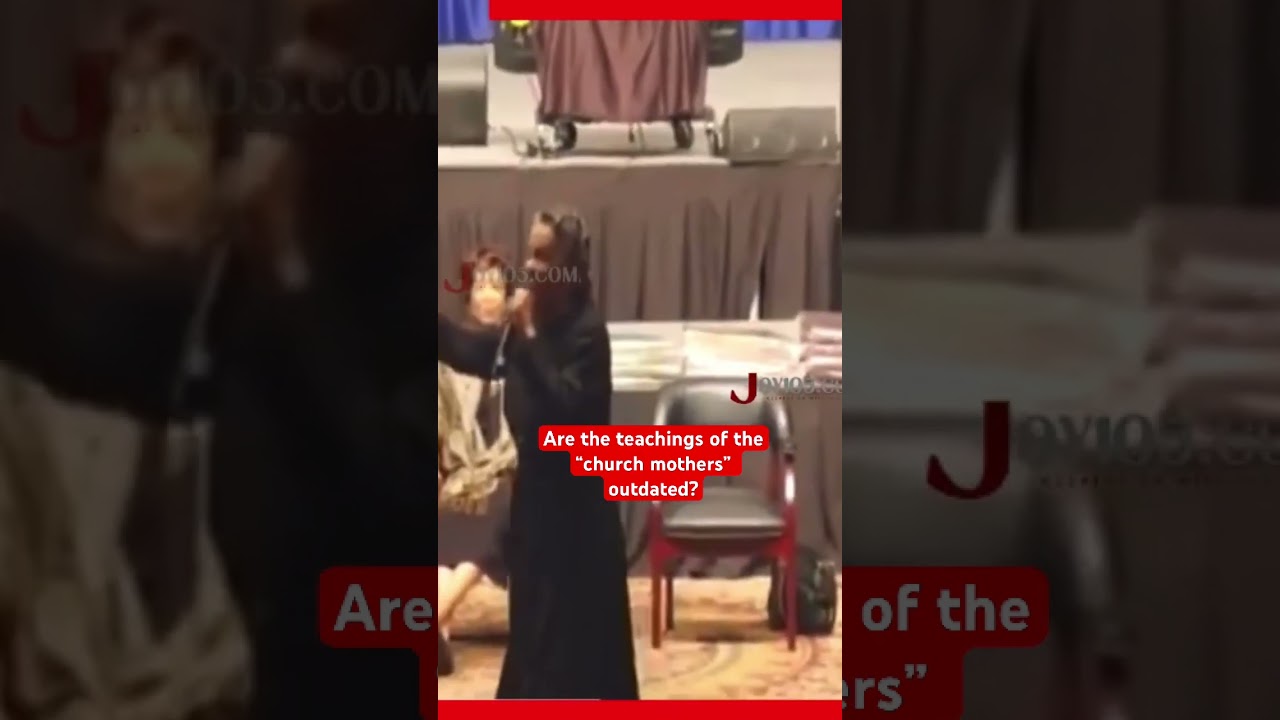 Are the teachings of the “Church Mothers” outdated? 