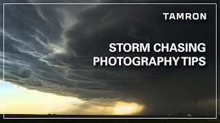 Tips for Storm Chasing Photography with Tamron Lenses