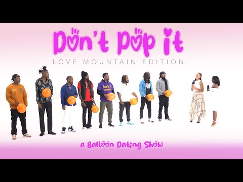 🎈Ep05: Don't Pop It: Love Mountain Edition (A Balloon Dating Show)