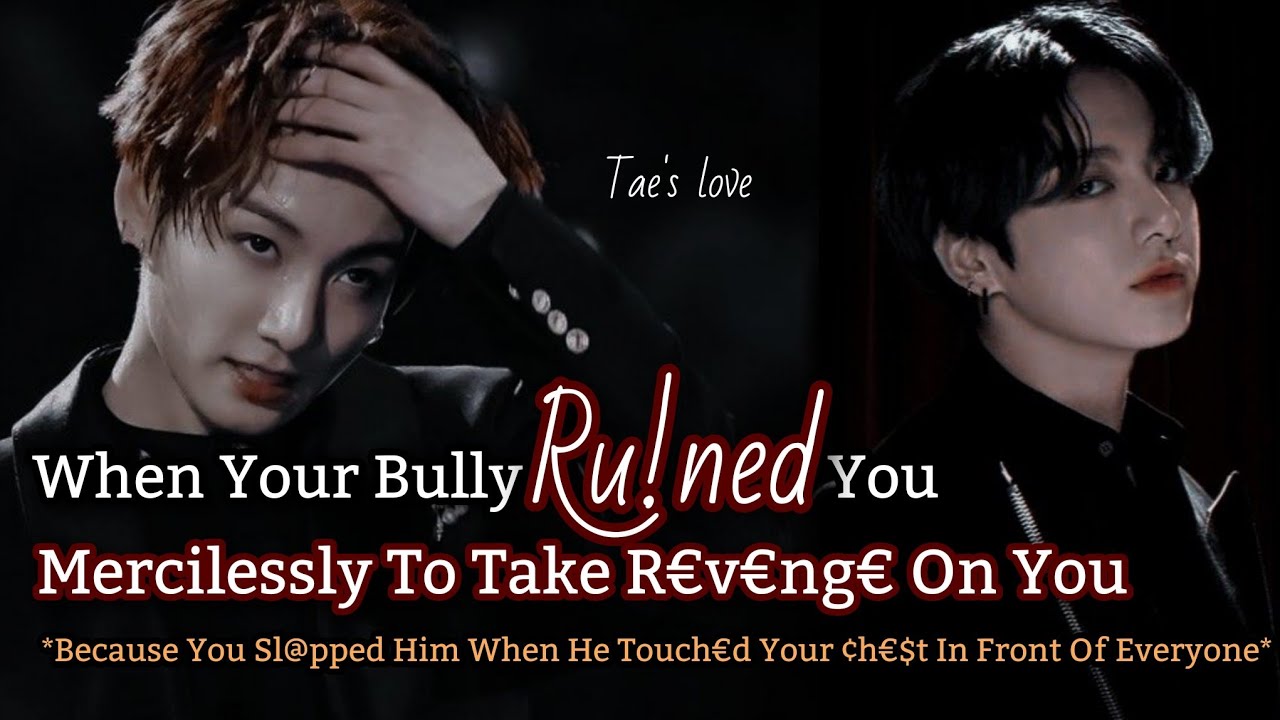 When your bully ru!ned you mercilessly to take revenge on you because you slapped him when he -