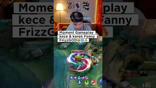 Moment Gameplay kece &amp; keren Fanny FrizzGOD😎🥶🔥