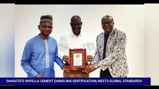 DANGOTE'S OKPELLA CEMENT EARNS IMS CERTIFICATION, MEETS GLOBAL STANDARDS