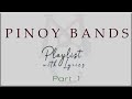 Pinoy bands playlist with lyrics part 1 6cyclemind bamboo cuesh eraserheads