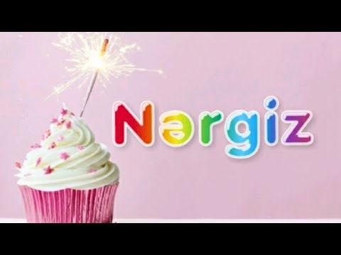 AD GÜNÜN MÜBARƏK, NƏRGİZ!-İsmə özəl ad günü videoları