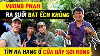 Vương Phạm Ra Suối Bắt Ếch Khủng & Tìm Ra Hang Ổ Của Bầy Sói Rừng