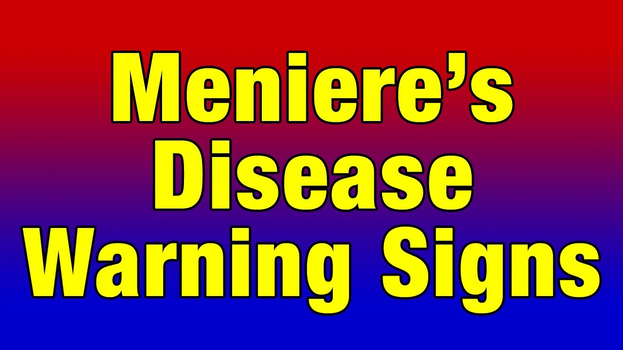 Meniere's Disease Warning Signs For Help With Meniere's Disease YouTube