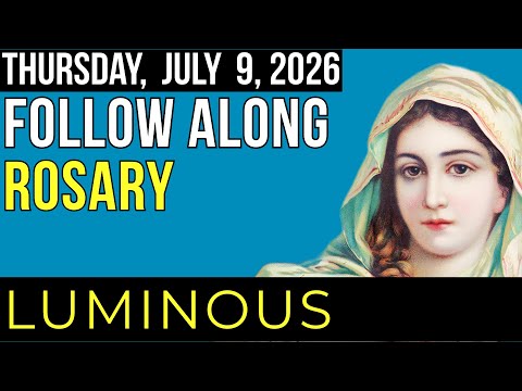 WATCH - FOLLOW ALONG ROSARY - Luminous Mysteries - Thursday, July 9, 2026 - THEME: REST FOR WEARY